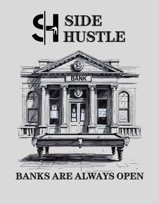 Side Hustle "Banks are Open" T-Shirt