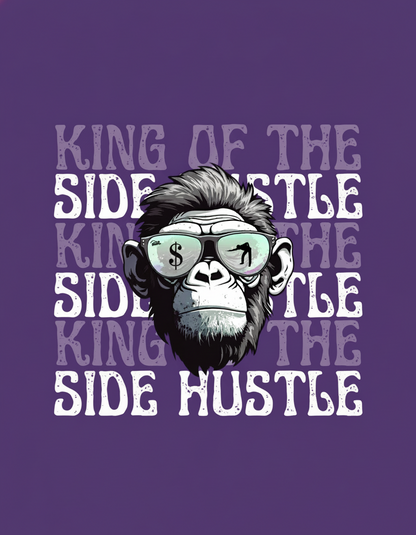 Side Hustle "King of the Side Hustle" T-Shirt