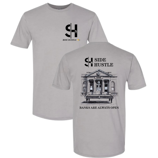 Side Hustle "Banks are Open" T-Shirt